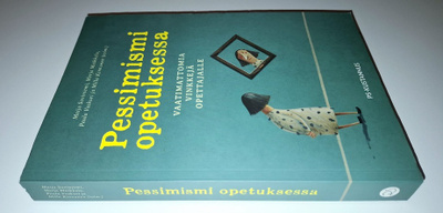 Pessimismi opetuksessa : vaatimattomia vinkkejä opettajalle