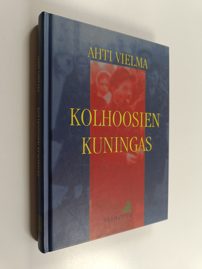 Ahti Vielma : Kolhoosien kuningas