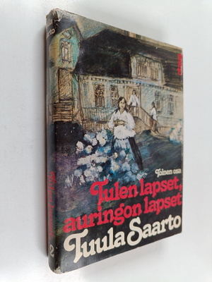Tuula Saarto : Tulen lapset, auringon lapset 2