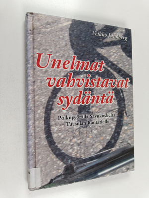 Veikko Lindberg : Unelmat vahvistavat sydäntä : polkupyör...