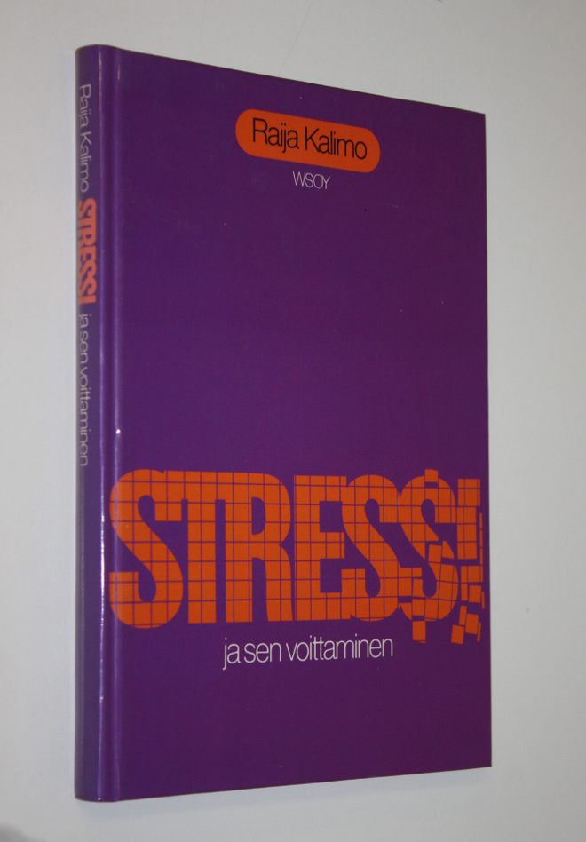Raija Kalimo : Stressi ja sen voittaminen