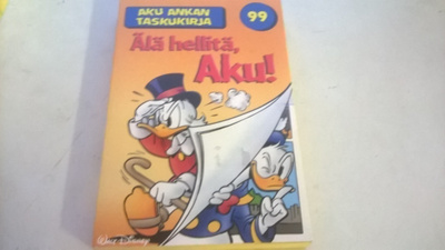 Aku Ankan taskukirja  99 Älä hellitä, Aku!