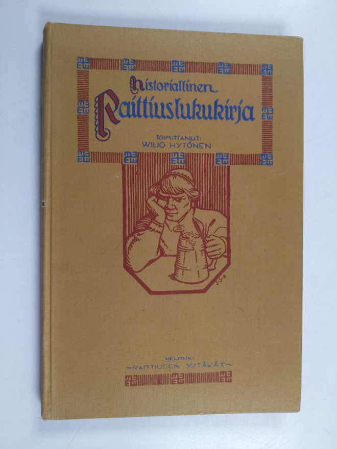 Historiallinen raittiuslukukirja : Juomatapain ja raittiu...