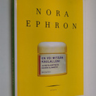 Nora Ephron : En voi mitään kaulalleni ja muita mietteitä... - pikkukuva 1