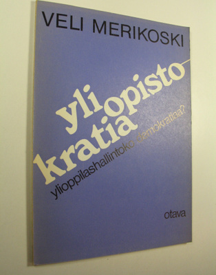 V. Merikoski : Yliopistokratia : Ylioppilashallintoko dem...