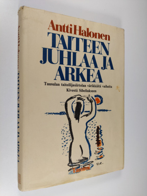 Antti Halonen : Taiteen juhlaa ja arkea : Tuusulan taitei...