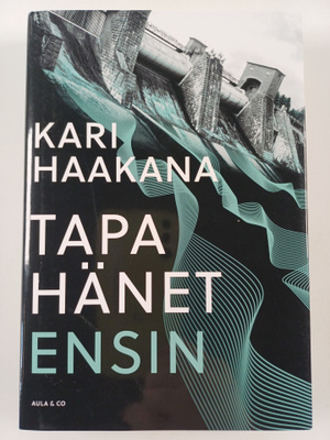 Kari Haakana : Tapa hänet ensin