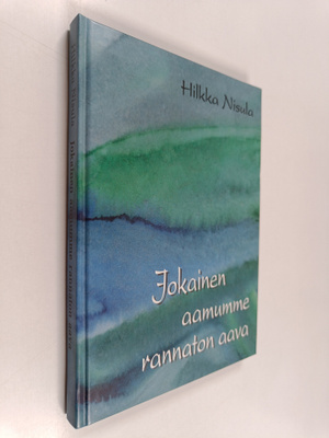 Hilkka Nisula : Jokainen aamumme rannaton aava
