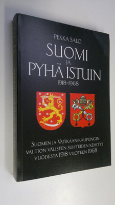 Pekka Salo : Suomi ja pyhä istuin 1918-1968 : Suomen ja V...