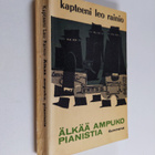 Kapteeni Leo Rainio : Älkää ampuko pianistia : seikkailur... - pikkukuva 1
