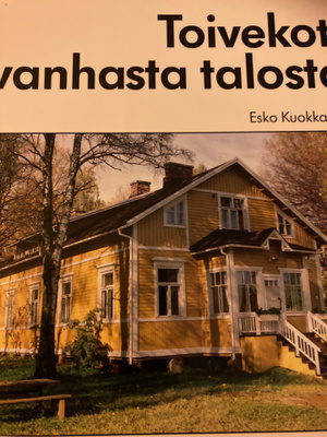 ESKO KUOKKANEN: TOIVEKOTI VANHASTA TALOSTA