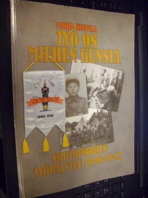 Työ on miehen kunnia - Siirtopoikien työpalvelu 1940-1942