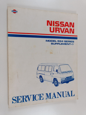 Nissan Urvan : Model E24 series supplement-IV - Service m...