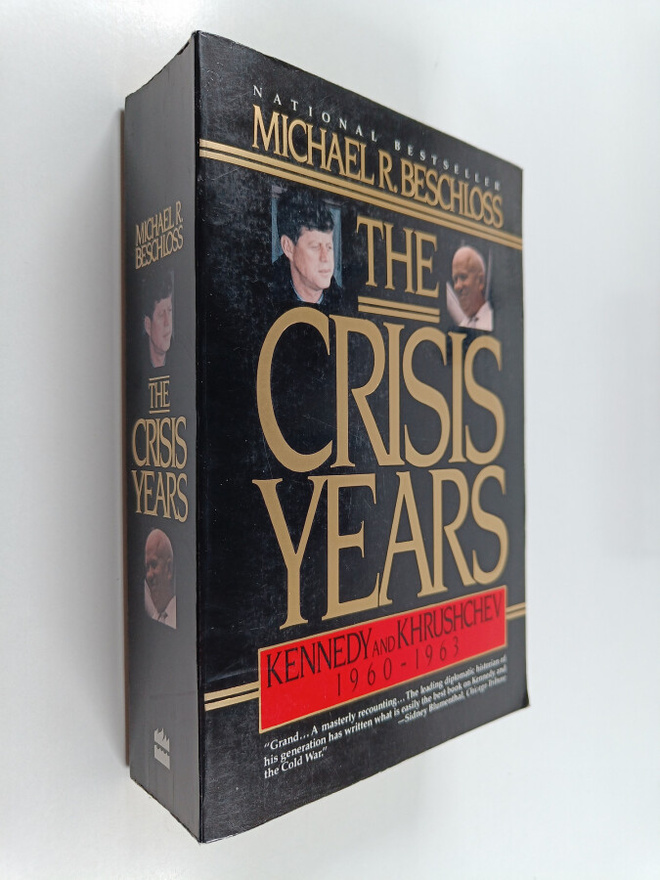 Michael R. Beschloss : The Crisis Years - Kennedy and Khr...
