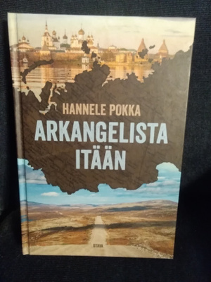 Hannele Pokka: Arkangelista itään