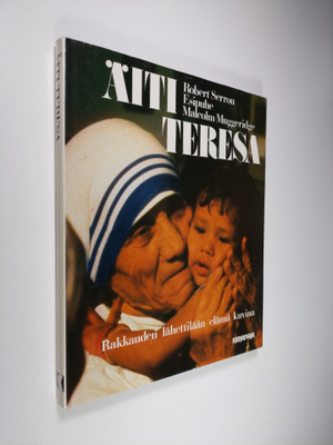 Robert Serrou : Äiti Teresa : rakkauden lähettilään elämä...