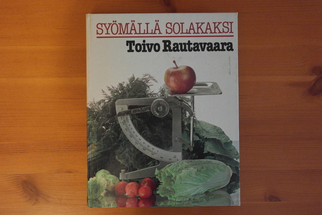 Toivo Rautavaara:Syömällä solakaksi.1.P.1982.Sid.Hyvä!