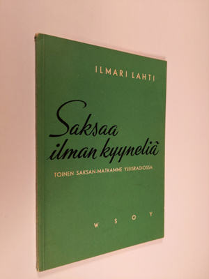 Ilmari Lahti : Saksaa ilman kyyneliä : toinen Saksan matk...