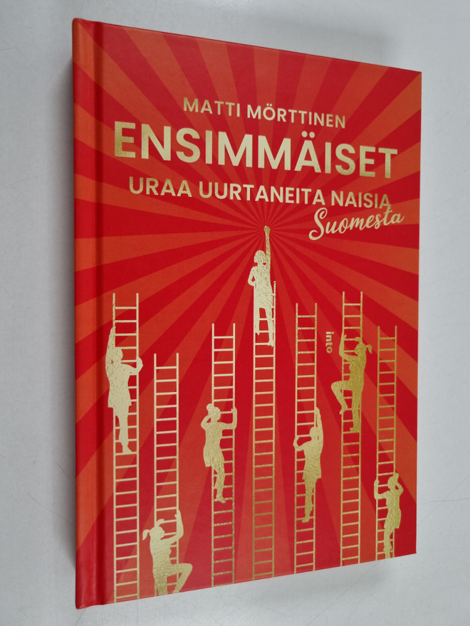 Matti Mörttinen : Ensimmäiset : uraa uurtaneita naisia Su...
