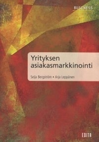 Seija Bergström Arja Leppänen: Yrityksen asiakasmarkkinointi