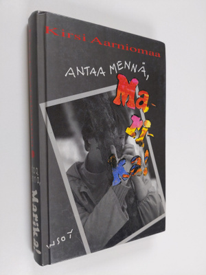 Kirsi Aarniomaa : Antaa mennä, Marika!