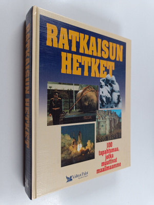 Ratkaisun hetket : 100 tapahtumaa, jotka muuttivat maailm...
