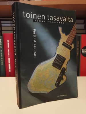 Toinen tasavalta - Suomi 1946-1994 - Pertti Alasuutari