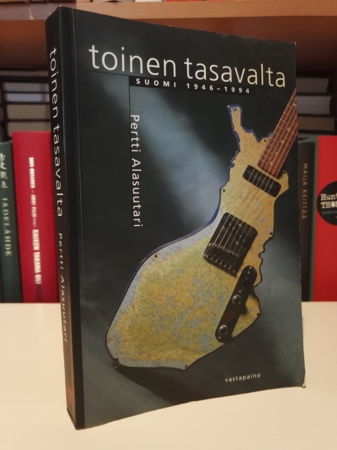 Toinen tasavalta - Suomi 1946-1994 - Pertti Alasuutari