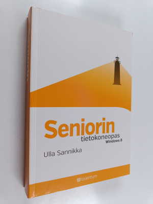 Ulla Sannikka : Seniorin tietokoneopas - Windows 8