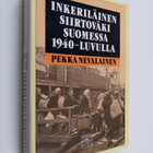 Pekka Nevalainen : Inkeriläinen siirtoväki Suomessa 1940-... - pikkukuva 1