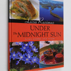 Liisa Rasimus : Under the midnight sun : Liisa cooks and ... - pikkukuva 1