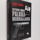 Janne Raninen : Kutsuvat minua palkkamurhaajaksi : Arland... - pikkukuva 1