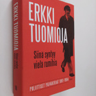 Erkki Tuomioja : Siinä syntyy vielä rumihia : poliittiset... - pikkukuva 1