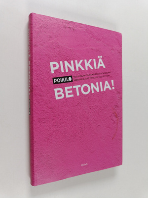 Anna-Kaarina Kippola ym. : Pinkkiä betonia!