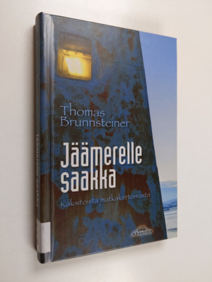 Thomas Brunnsteiner : Jäämerelle saakka : kaksitoista mat...