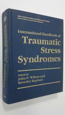 John P. Wilson : International Handbook of Traumatic Stre...