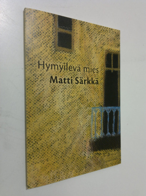 Matti Särkkä : Hymyilevä mies : runoja