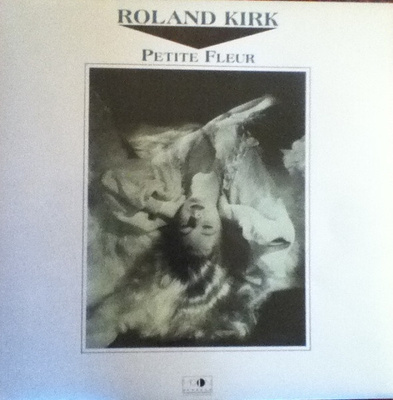 ROLAND KIRK : Petite fleur