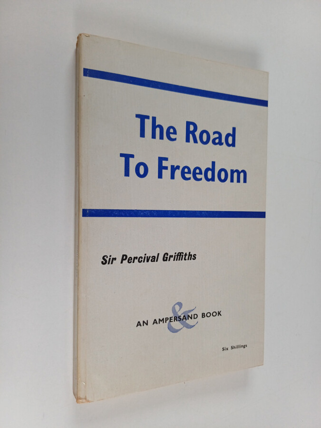 Sir Percival Griffiths : The road to freedom