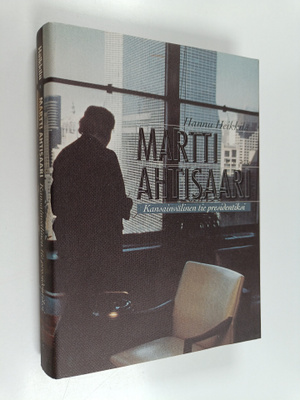Hannu Heikkilä : Martti Ahtisaari : kansainvälinen tie pr...