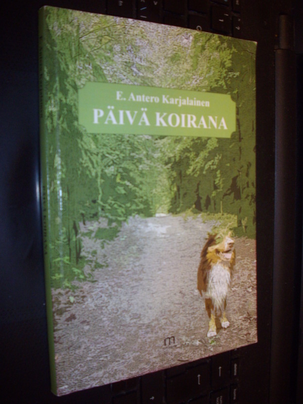 Karjalainen : Päivä koirana ( 1 p. 2013 ) Signed ! EIPK!