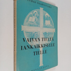 Uuras Saarnivaara : Vaivan tieltä iankaikkiselle tielle - pikkukuva 1