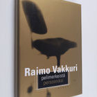 Raimo Vakkuri : Pelimerkeistä persooniksi (signeerattu, t... - pikkukuva 1