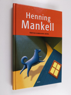 Henning Mankell : Tähtiin karkaava koira