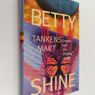 Betty Shine : Tankens makt - energin som kan förändra vär... - pikkukuva 1