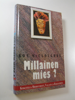 Roy McCloughry : Millainen mies : keskustelua miehisyydes...
