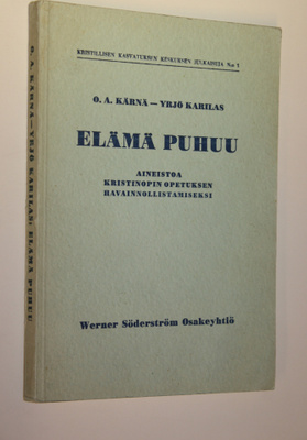 O. A. Kärnä : Elämä puhuu : aineistoa kristinopin opetuks...