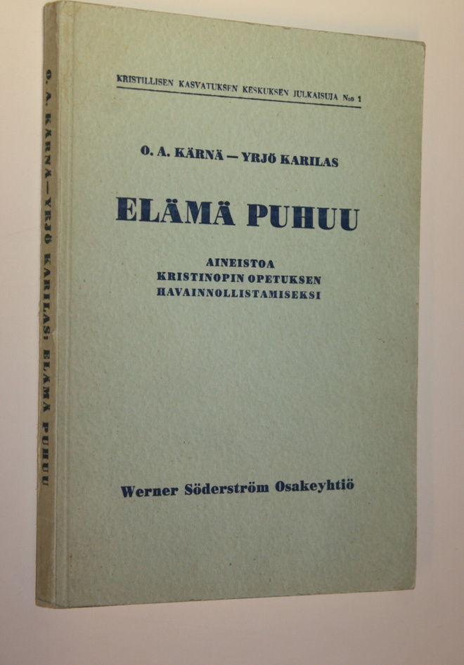 O. A. Kärnä : Elämä puhuu : aineistoa kristinopin opetuks...