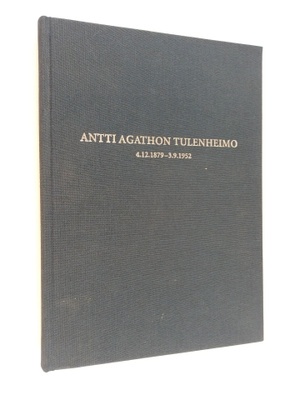 Matti Tulenheimo : Antti Agathon Tulenheimo 4.12.1879 - 3...