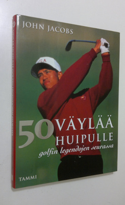 John Jacobs : 50 väylää huipulle : golfin legendojen seur...